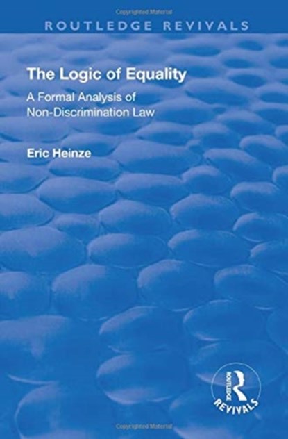 The Logic of Equality, Eric Heinze - Gebonden - 9781138715554