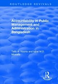 Accountability in Public Management and Administration in Bangladesh | Younis, Talib A. ; Mostafa, Iqbal M.D. | 