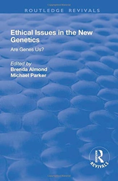 Ethical Issues in the New Genetics, Michael Parker - Paperback - 9781138717558