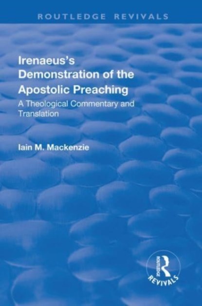 Irenaeus's Demonstration of the Apostolic Preaching, Iain M. MacKenzie - Paperback - 9781138717763