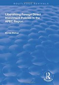 Liberalising Foreign Direct Investment Policies in the APEC Region | Bernie Bishop | 