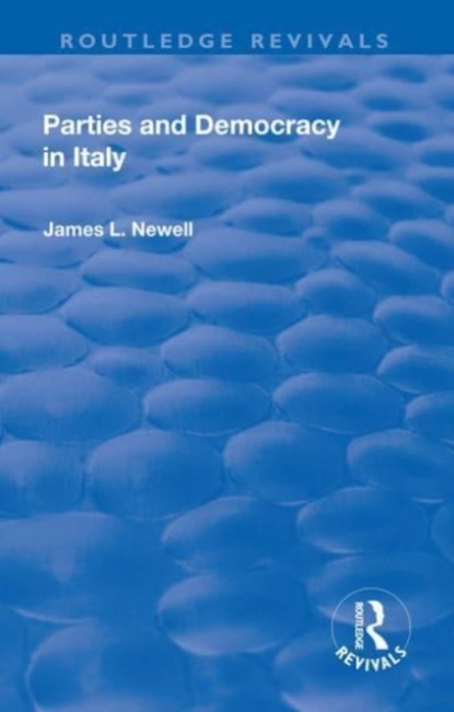 Parties and Democracy in Italy, James Newell - Paperback - 9781138722521