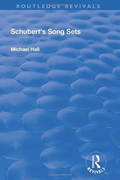 Schubert's Song Sets, Michael Hall - Paperback - 9781138724327