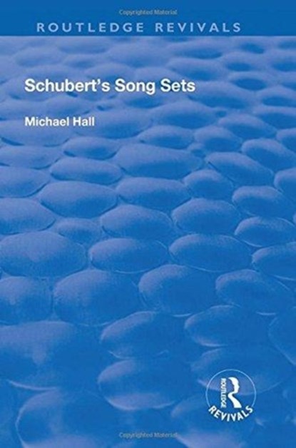 Schubert's Song Sets, Michael Hall - Gebonden - 9781138724334