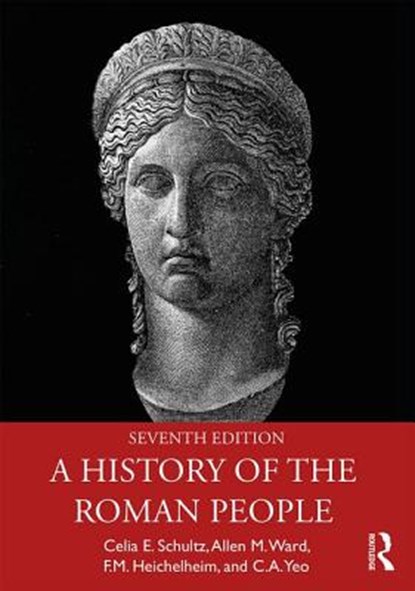 A History of the Roman People, Celia E. Schultz ; Allen M. Ward ; F. M. Heichelheim ; C. A. Yeo - Paperback - 9781138724693