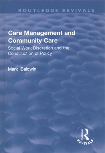 Care Management and Community Care, Mark Baldwin - Gebonden - 9781138724754