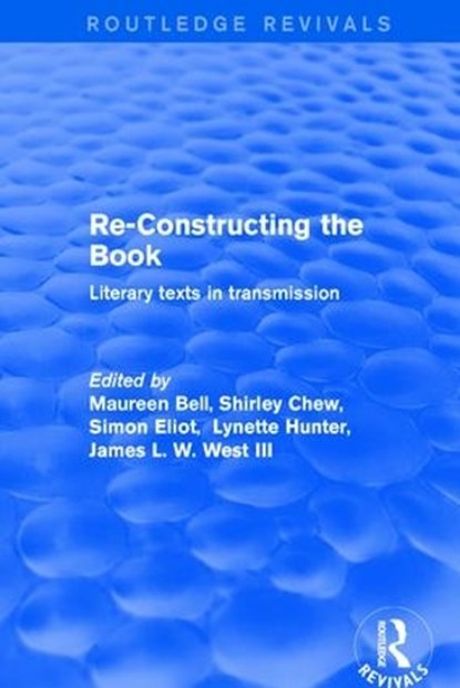 Re-Constructing the Book, Maureen Bell ; Shirley Chew ; Simon Eliot - Paperback - 9781138724990