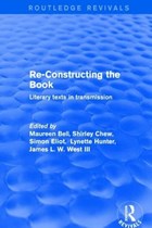 Re-Constructing the Book | Bell, Maureen ; Chew, Shirley ; Eliot, Simon | 
