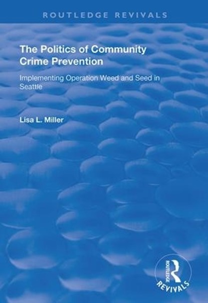 The Politics of Community Crime Prevention, Lisa L. Miller - Gebonden - 9781138725973