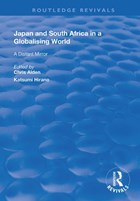 Japan and South Africa in a Globalising World | Alden, Chris (lse, UK.) ; Hirano, Katsumi | 