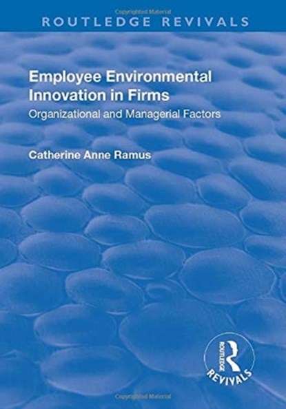 Employee Environmental Innovation in Firms, Catherine Anne Ramus - Paperback - 9781138727120