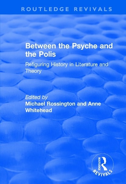 Between the Psyche and the Polis, ANNE (UNIVERSITY OF NEWCASTLE,  UK) Whitehead - Paperback - 9781138727779