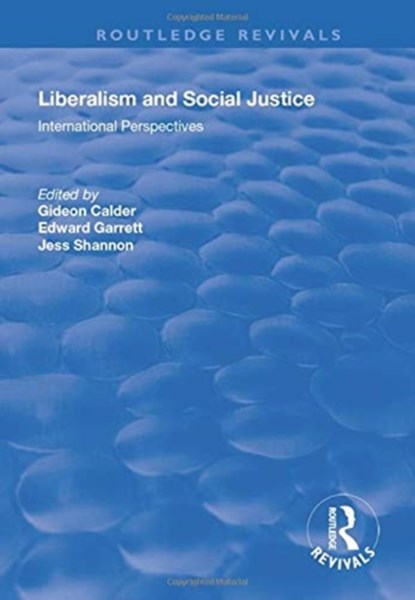 Liberalism and Social Justice, GIDEON (SWANSEA UNIVERSITY,  UK) Calder ; Edward Garrett - Paperback - 9781138727908