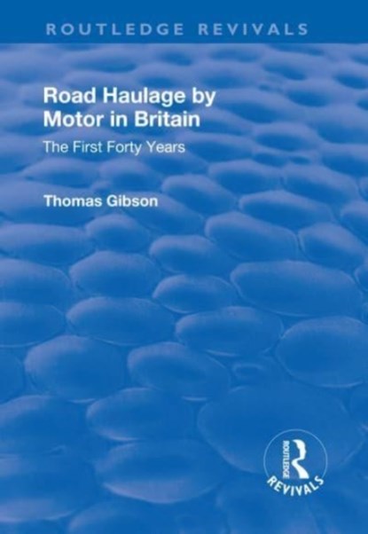 Road Haulage by Motor in Britain, Thomas Gibson - Paperback - 9781138728219