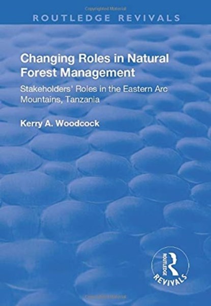 Changing Roles in Natural Forest Management, Kerry A Woodcock - Paperback - 9781138728479