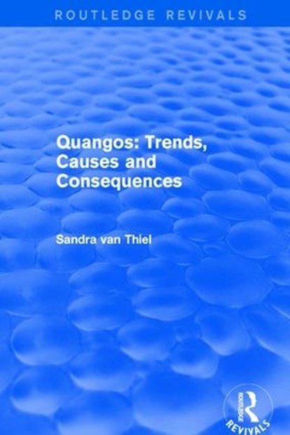 Quangos: Trends, Causes and Consequences, Sandra van Thiel - Gebonden - 9781138728745