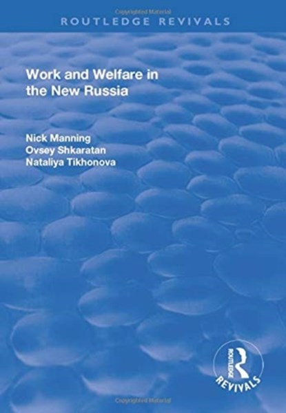 Work and Welfare in the New Russia, Nick Manning ; Ovsey Shkaratan - Paperback - 9781138729117