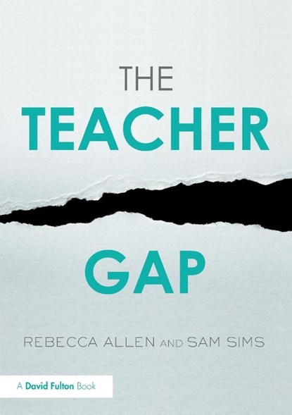 The Teacher Gap, Rebecca (Education Datalab Allen ; Sam (Education Datalab Sims - Paperback - 9781138730892