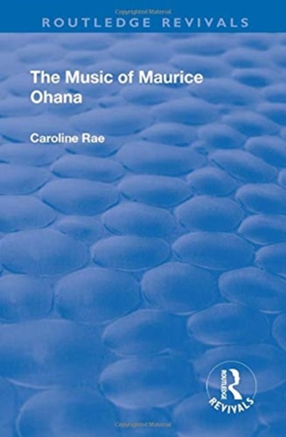 The Music of Maurice Ohana, Caroline Rae - Paperback - 9781138731592