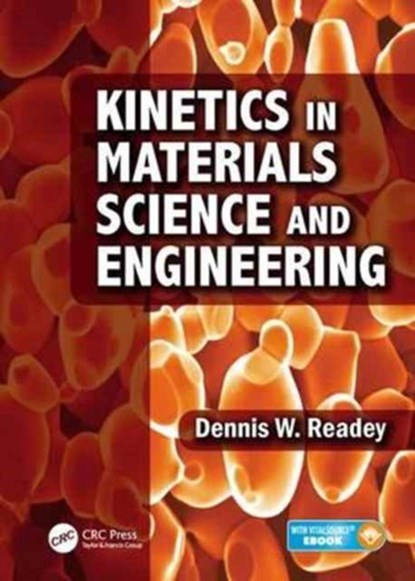 Kinetics in Materials Science and Engineering, DENNIS W. (COLORADO SCHOOL OF MINES,  Golden, USA) Readey - Gebonden - 9781138732469