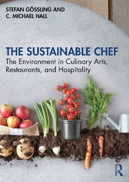 The Sustainable Chef, STEFAN (LUND UNIVERSITY,  Sweden) Gossling ; C. Michael (University of Canterbury, New Zealand) Hall - Paperback - 9781138733732