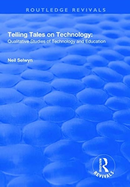 Telling Tales on Technology, NEIL (MONAH UNIVERSITY,  Australia) Selwyn - Paperback - 9781138734012