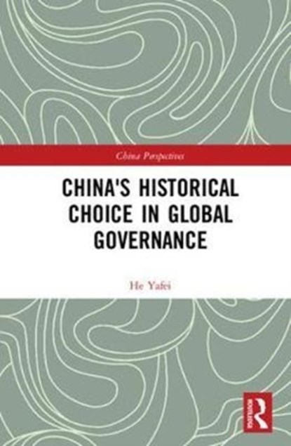 China's Historical Choice in Global Governance, He Yafei - Gebonden - 9781138735408