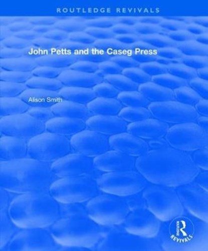 John Petts and the Caseg Press, Alison Smith - Gebonden - 9781138735781