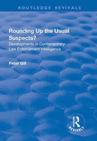 Rounding Up the Usual Suspects?, PETER (UNIVERSITY OF LEICESTER,  UK) Gill - Paperback - 9781138736269