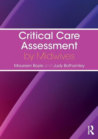 Critical Care Assessment by Midwives, Maureen (University of West London Boyle ; Judy (University of West London Bothamley - Paperback - 9781138740259