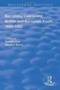 Becoming Delinquent: British and European Youth, 1650-1950 | Cox, Pamela ; Shore, Heather | 