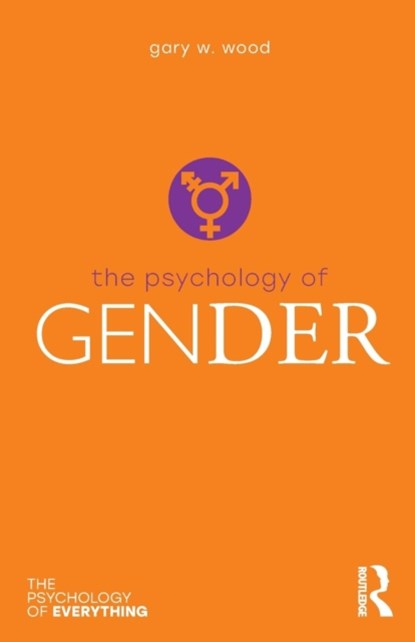 The Psychology of Gender, WOOD,  Gary - Paperback - 9781138748576