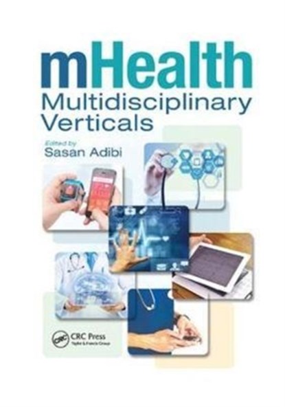mHealth Multidisciplinary Verticals, SASAN (SCHOOL OF INFORMATION TECHNOLOGY,  Burwood, Australia) Adibi - Paperback - 9781138748620