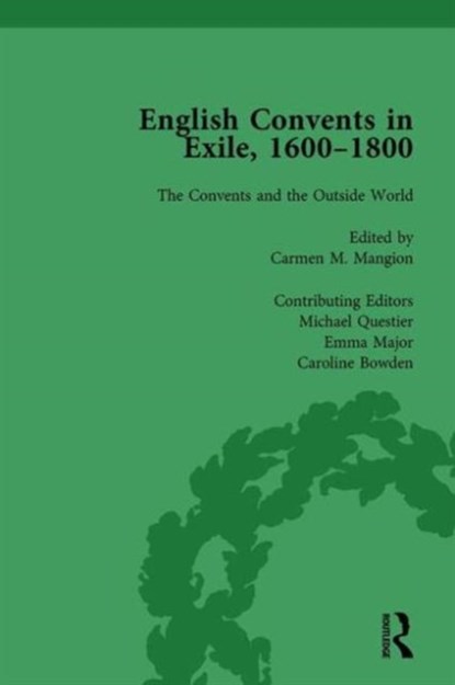 English Convents in Exile, 1600–1800, Part II, vol 6, Caroline Bowden ; Katrien Daemen-de Gelder ; James E Kelly ; Richard G Williams ; Carmen M Mangion ; Michael Questier ; Emma Major - Gebonden - 9781138753198