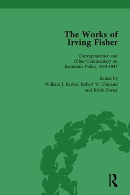The Works of Irving Fisher Vol 14, WILLIAM J BARBER ; JAMES TOBIN ; ROBERT W (BROCK UNIVERSITY,  Ontario, Canada) Dimand ; Kevin Foster - Gebonden - 9781138764187