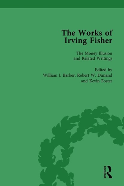 The Works of Irving Fisher Vol 8, WILLIAM J BARBER ; JAMES TOBIN ; ROBERT W (BROCK UNIVERSITY,  Ontario, Canada) Dimand ; Kevin Foster - Gebonden - 9781138764255