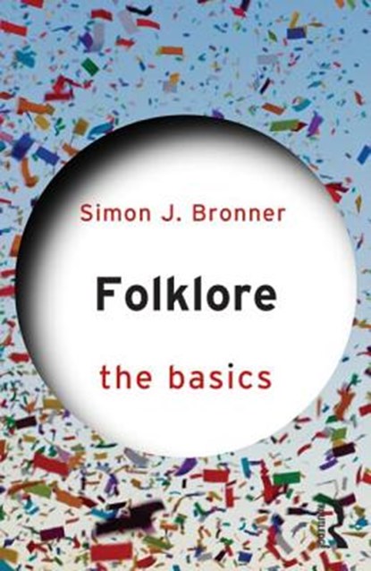 Folklore: The Basics, Simon J. Bronner - Paperback - 9781138774957