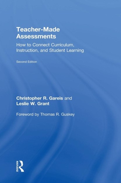 Teacher-Made Assessments, CHRISTOPHER GAREIS ; LESLIE W. (COLLEGE OF WILLIAM AND MARY,  USA) Grant - Gebonden - 9781138776104