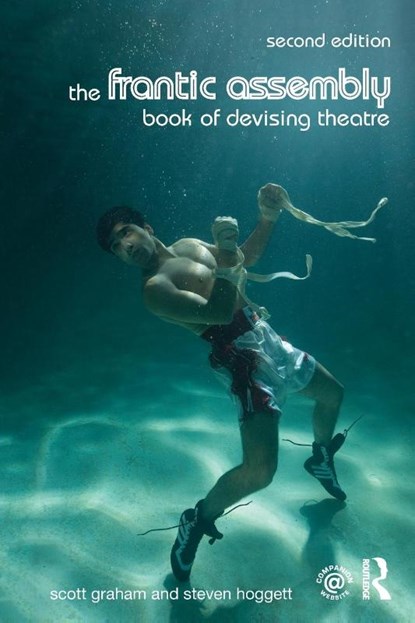The Frantic Assembly Book of Devising Theatre, Scott Graham ; Steven Hoggett - Paperback - 9781138777019