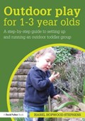 Outdoor Play for 1--3 Year Olds | Hopwood-Stephens, Isabel (educational Consultant, Uk) | 