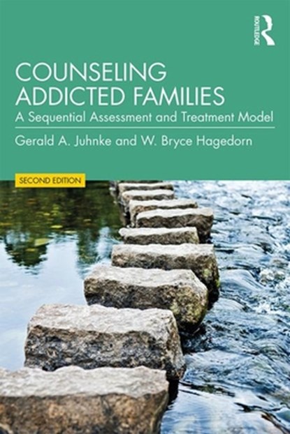 Counseling Addicted Families, GERALD A. (THE UNIVERSITY OF TEXAS AT SAN ANTONIO,  Texas, USA) Juhnke ; W. Bryce Hagedorn - Paperback - 9781138779754