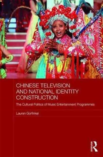 Chinese Television and National Identity Construction, LAUREN (MACQUARIE UNIVERSITY,  Australia) Gorfinkel - Gebonden - 9781138782976