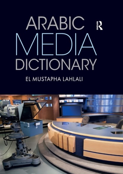 Arabic Media Dictionary, El Mustapha Lahlali - Paperback - 9781138783959