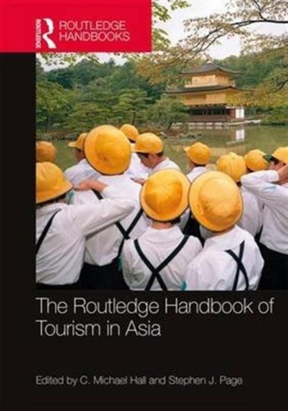 The Routledge Handbook of Tourism in Asia, C. MICHAEL (UNIVERSITY OF CANTERBURY,  New Zealand) Hall ; Stephen J. (University of Hertfordshire, UK) Page - Gebonden - 9781138784581