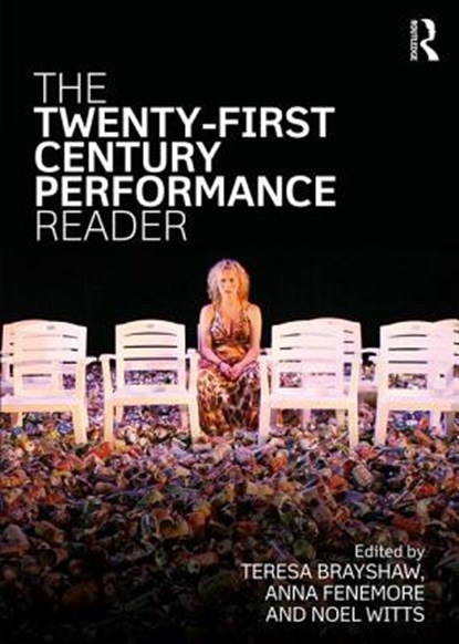The Twenty-First Century Performance Reader, TERESA BRAYSHAW ; ANNA FENEMORE ; NOEL (LEEDS METROPOLITAN UNIVERSITY,  UK) Witts - Paperback - 9781138785342
