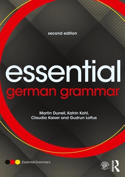 Essential German Grammar, Martin Durrell ; Katrin Kohl ; Gudrun Loftus ; Claudia Kaiser - Paperback - 9781138785816