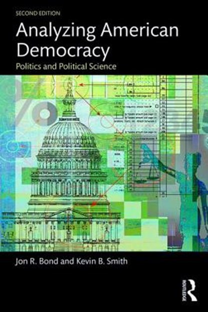 Analyzing American Democracy, Jon R. Bond ; Kevin B. Smith - Paperback - 9781138786349