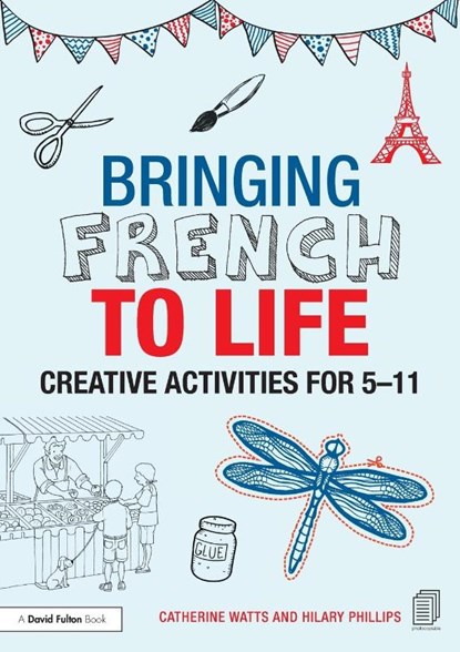 Bringing French to Life, Catherine (University of Brighton Watts ; Hilary Phillips - Paperback - 9781138795310