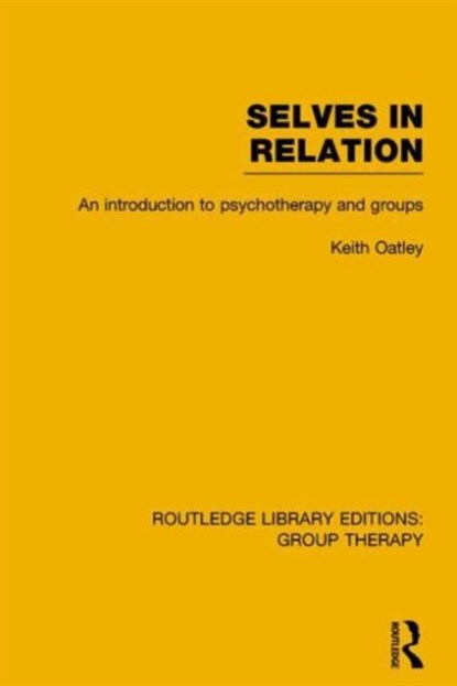 Selves in Relation (RLE: Group Therapy), Keith Oatley - Paperback - 9781138795723
