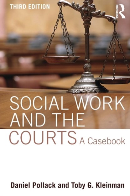 Social Work and the Courts, DANIEL (YESHIVA UNIVERSITY,  New York, NY, USA) Pollack ; Toby G. (Adler & Kleinman, New Jersey, USA) Kleinman - Paperback - 9781138799844